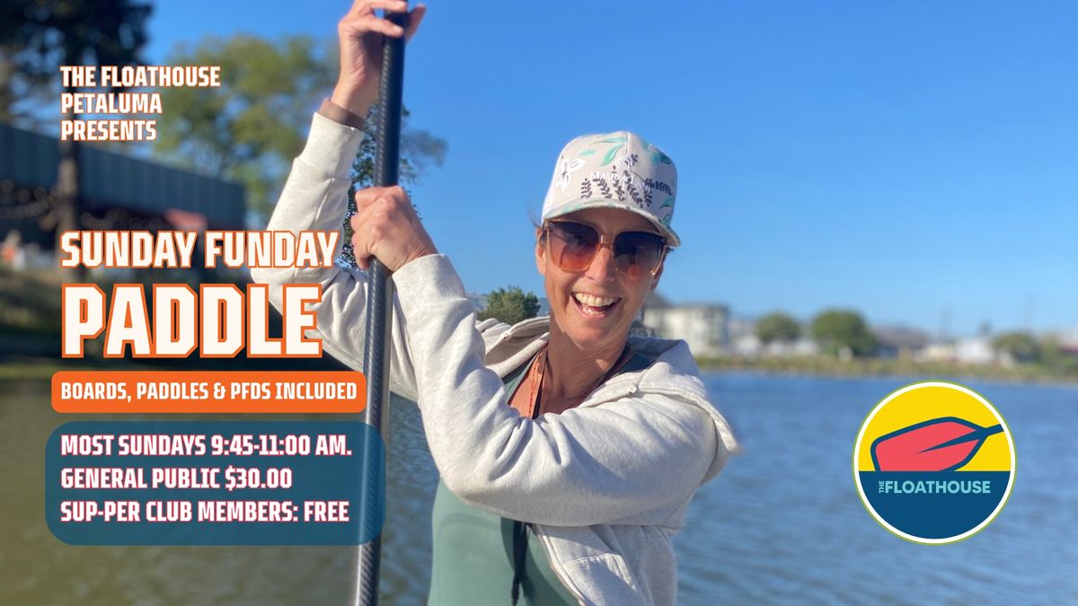 SUNDAY FUNDAY PADDLE at The Floathouse Petaluma