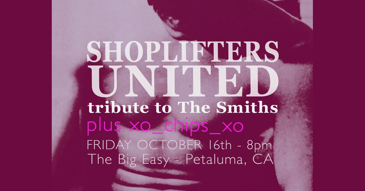 Shoplifters United (tribute to The Smiths) plus xo_chips_xo (indie electro-pop)